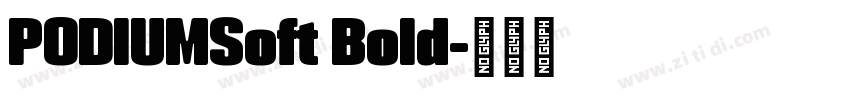 PODIUMSoft Bold字体转换 PODIUMSoft Bold字体转换